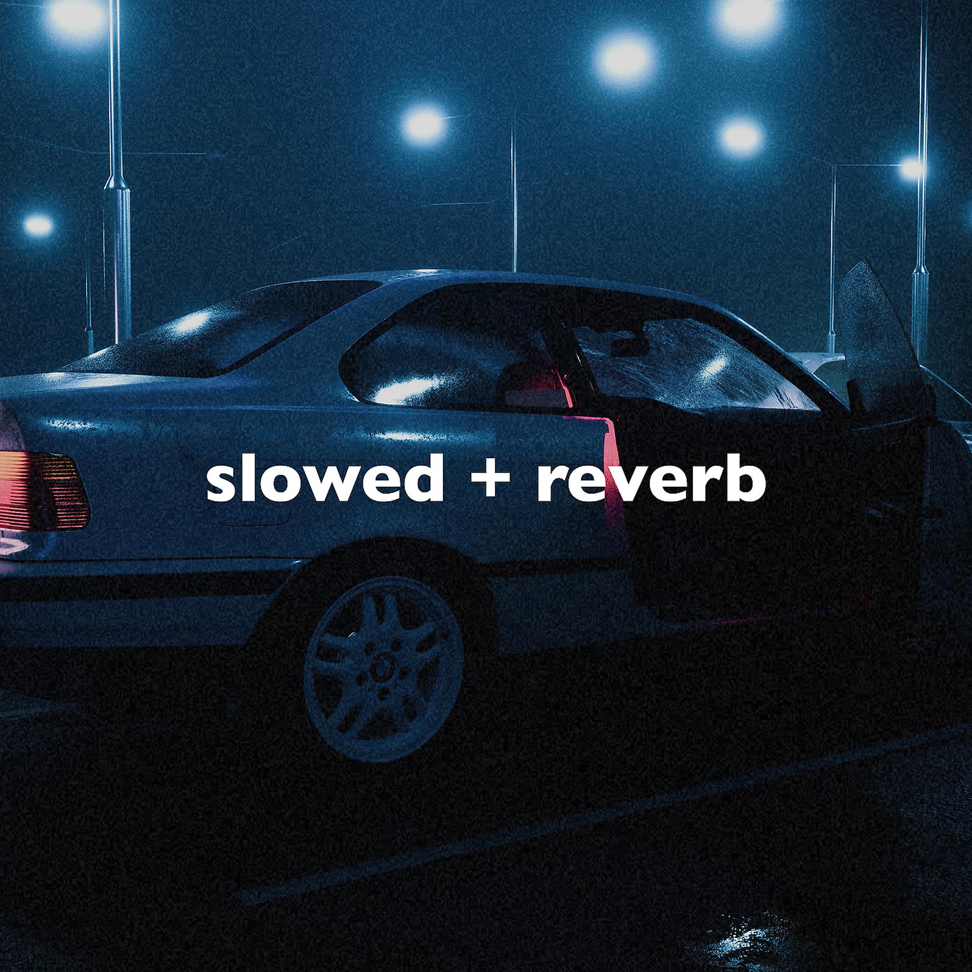 Постер альбома Slowed + Reverb