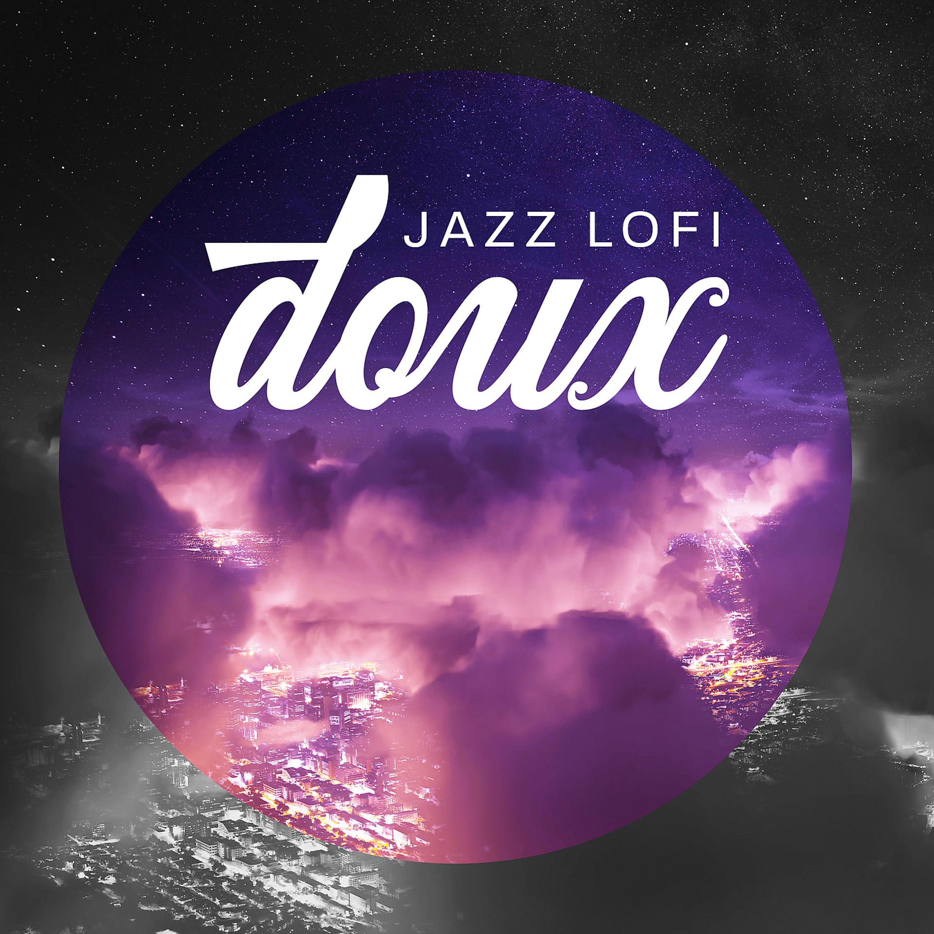 Постер альбома Jazz Lofi doux: Refroidissement nocturne, Jazz relaxant pour la nuit