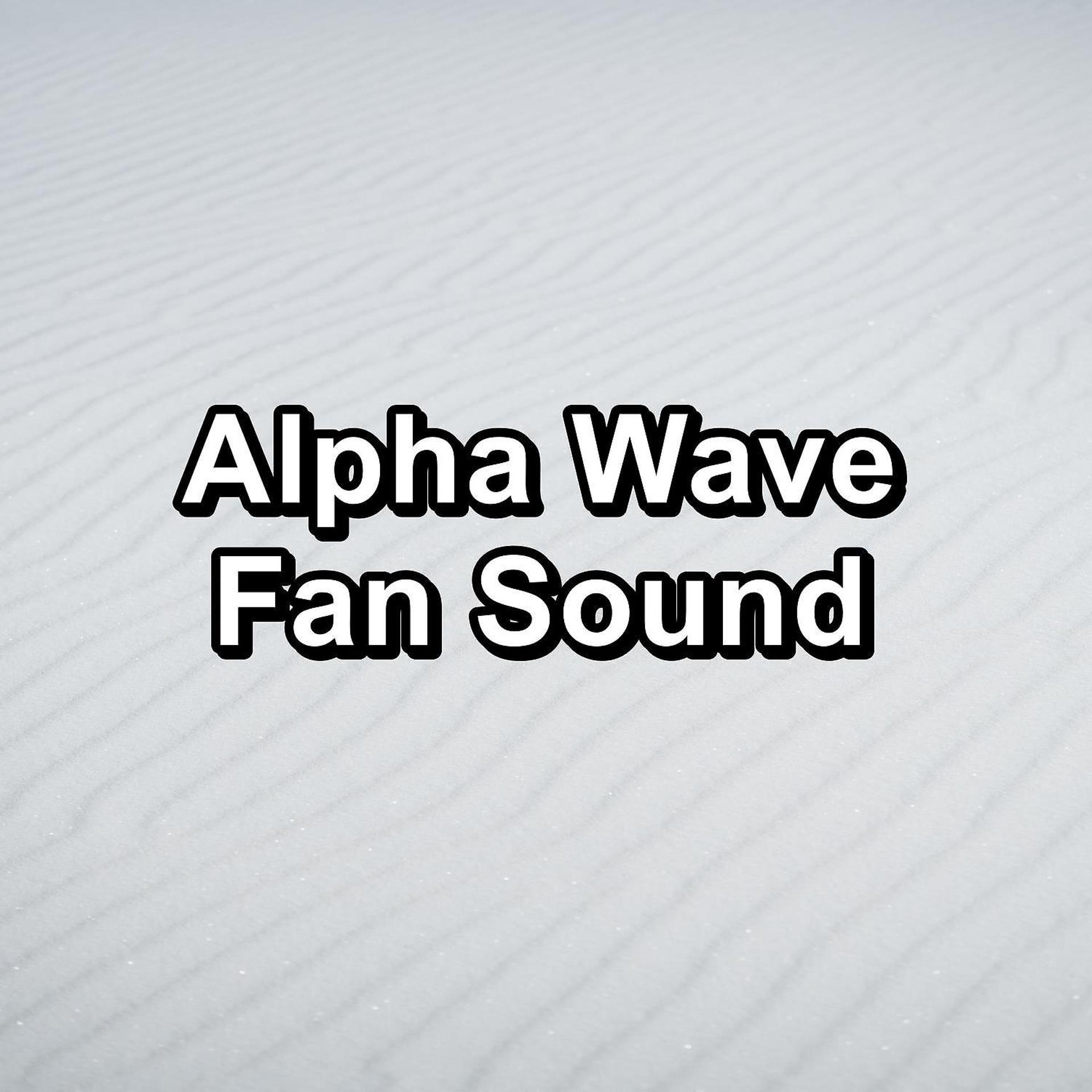 Постер альбома Alpha Wave Fan Sound