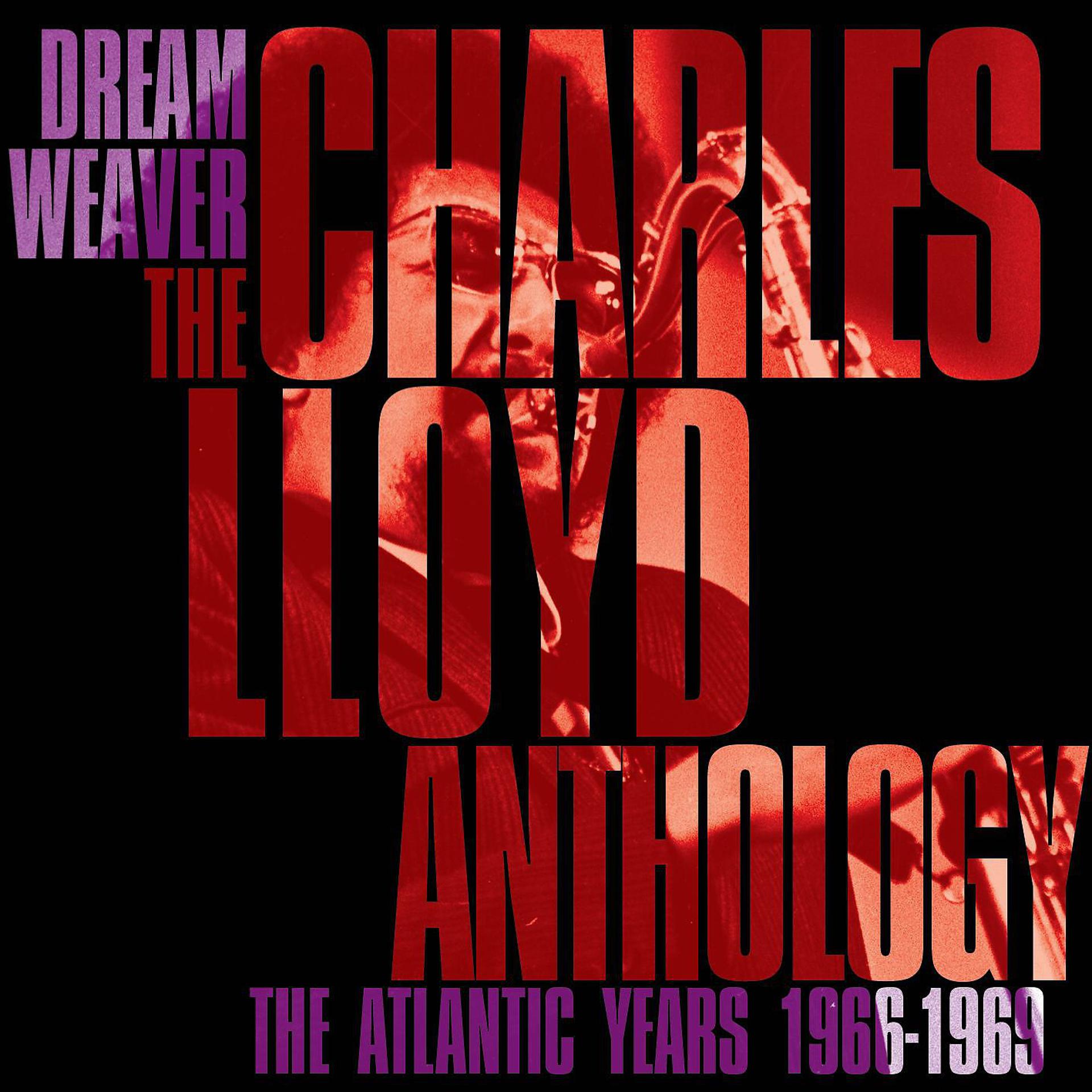 Постер альбома Dreamweaver - The Charles Lloyd Anthology: The Atlantic Years 1966-1969