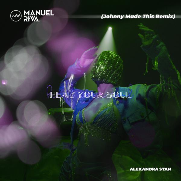 Alexandra Stan, Manuel Riva, Johnny Made This - Heal Your Soul (Johnny Made This Remix)
