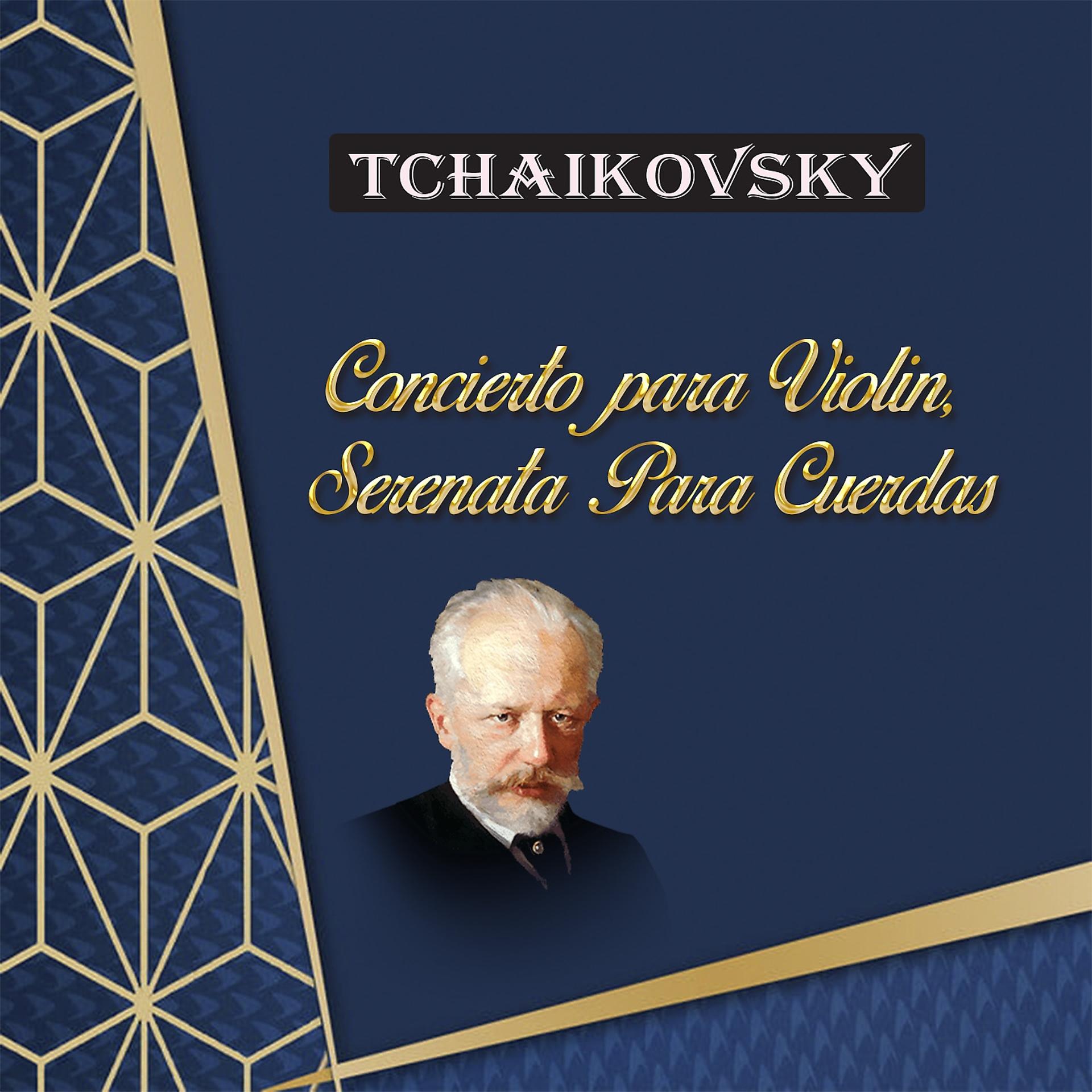 Постер альбома Tchaikovsky, Concierto Para Violin, Serenata Para Cuerdas