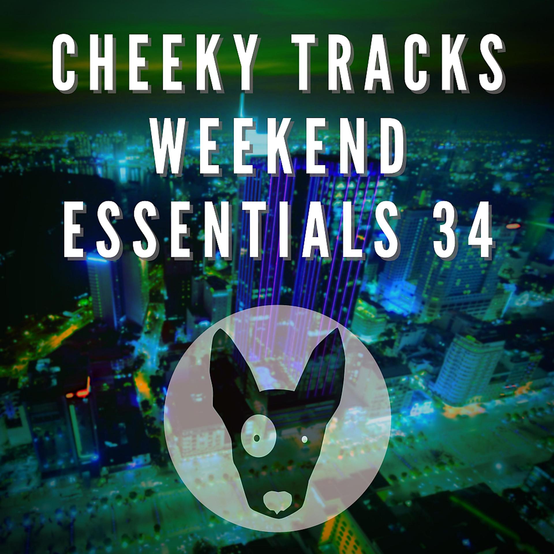 Постер альбома Cheeky Tracks Weekend Essentials 34