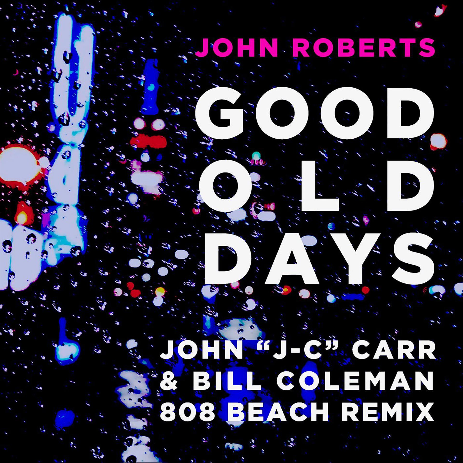 Постер альбома Good Old Days (John "J-C" Carr & Bill Coleman 808 BEACH Remix)