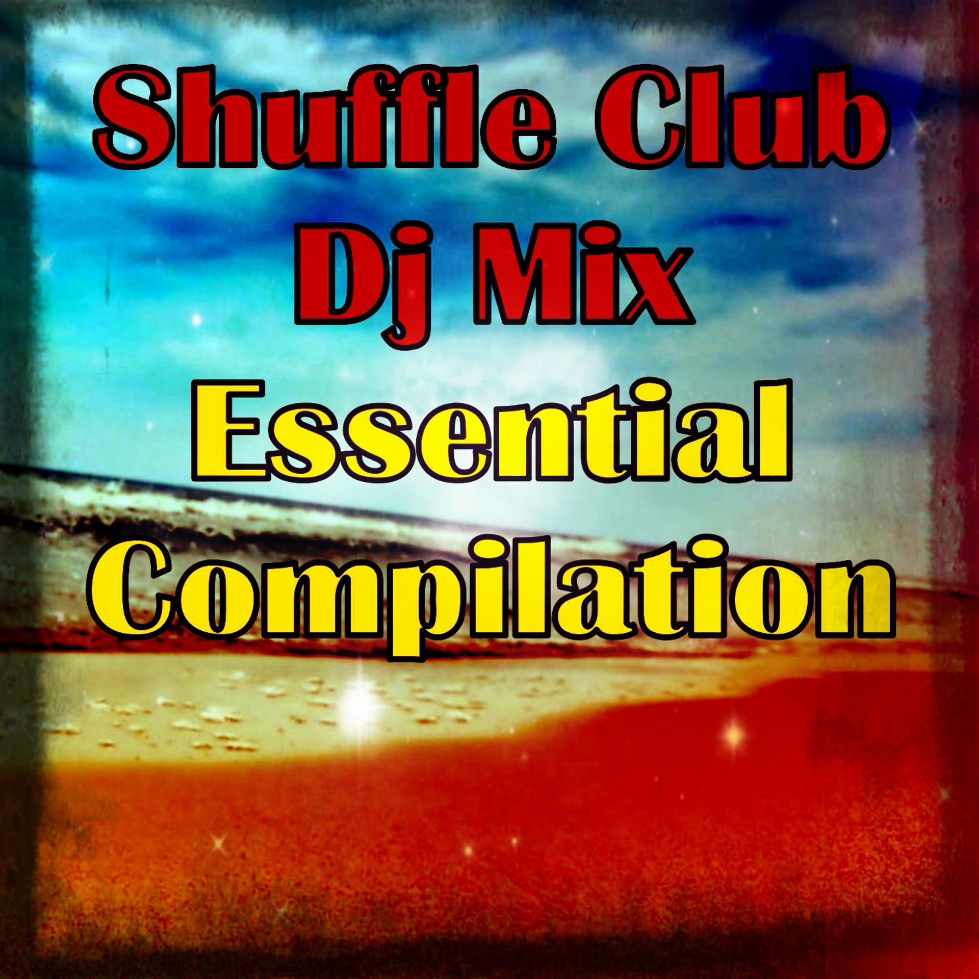 Постер альбома Shuffle Club DJ Mix Essential Compilation (100 Dance Songs DJ Extended EDM Electro House the Best of Dance)
