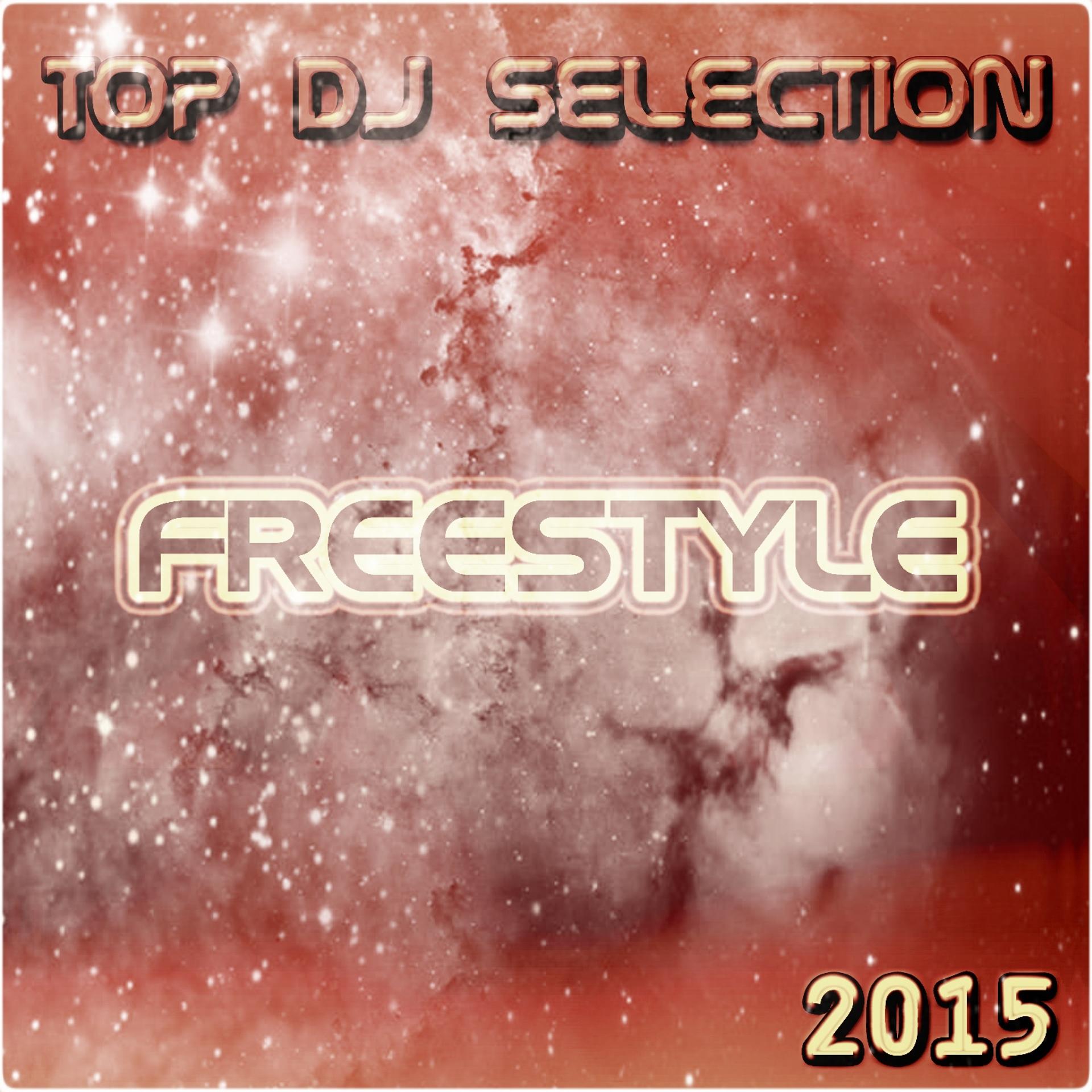 Постер альбома Top DJ Selection Freestyle 2015