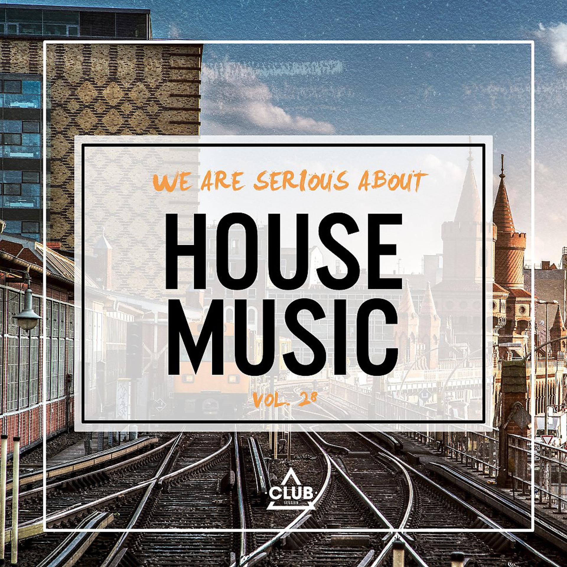 Постер альбома We Are Serious About House Music, Vol. 28