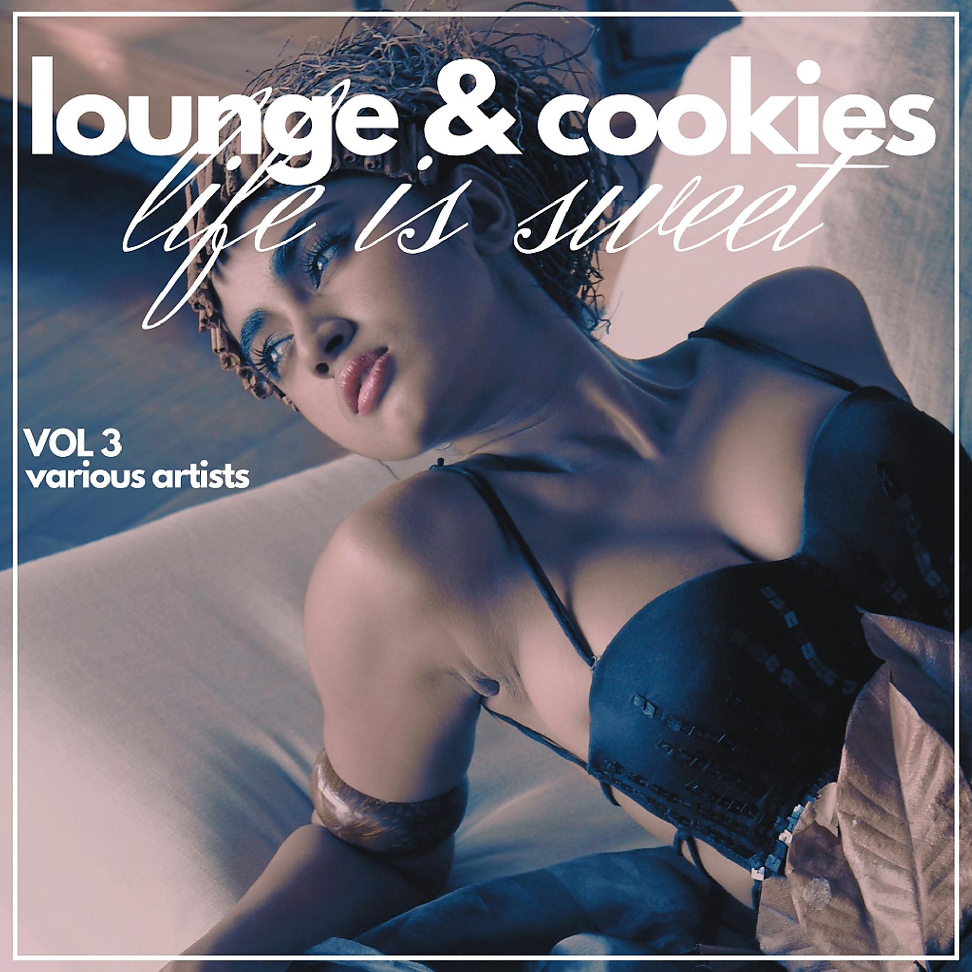 Постер альбома Life Is Sweet (Lounge & Cookies), Vol. 3