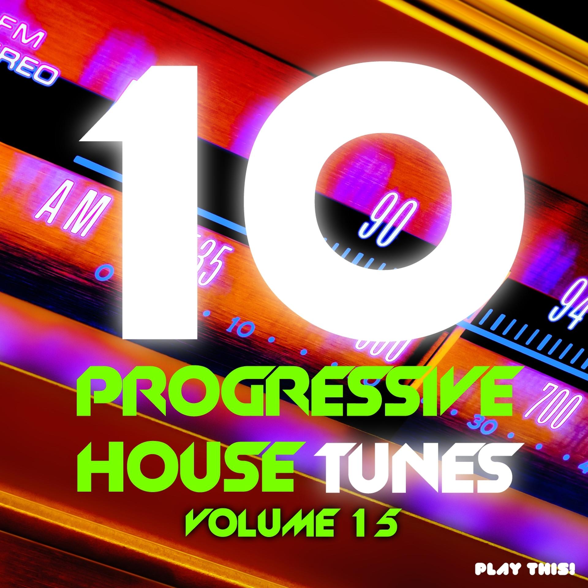Постер альбома 10 Progressive House Tunes, Vol. 15