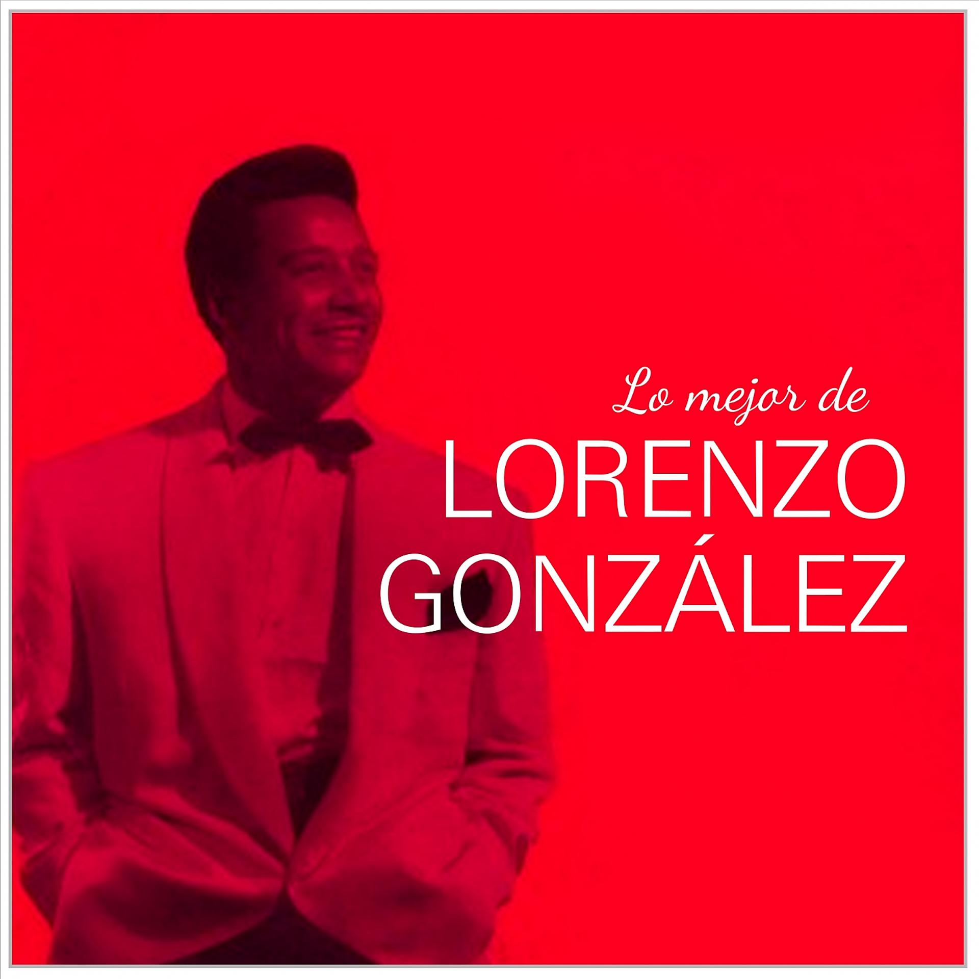 Постер альбома Lo Mejor De Lorenzo Gonzalez