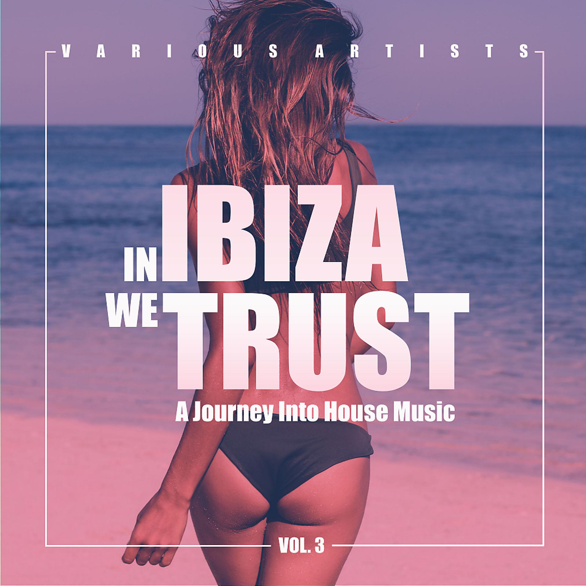Постер альбома In IBIZA We TRUST (A Journey Into House Music), Vol. 3