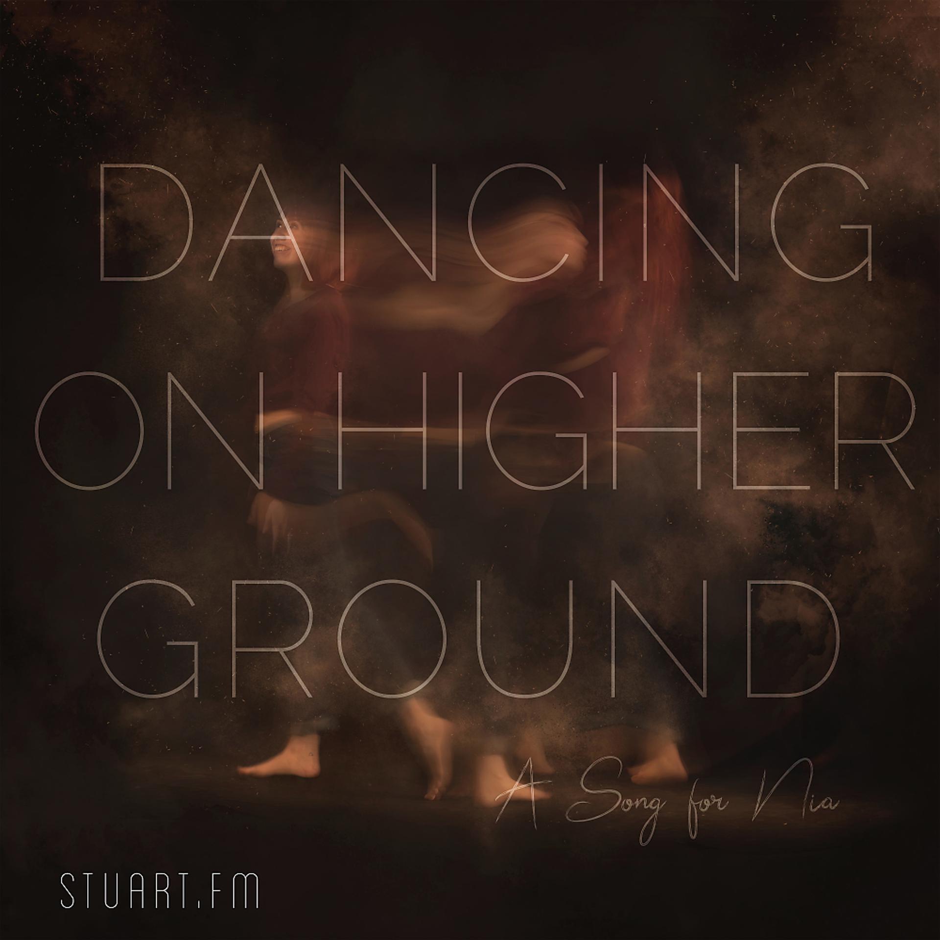 Постер альбома Dancing on Higher Ground - A Song for Nia (Single)