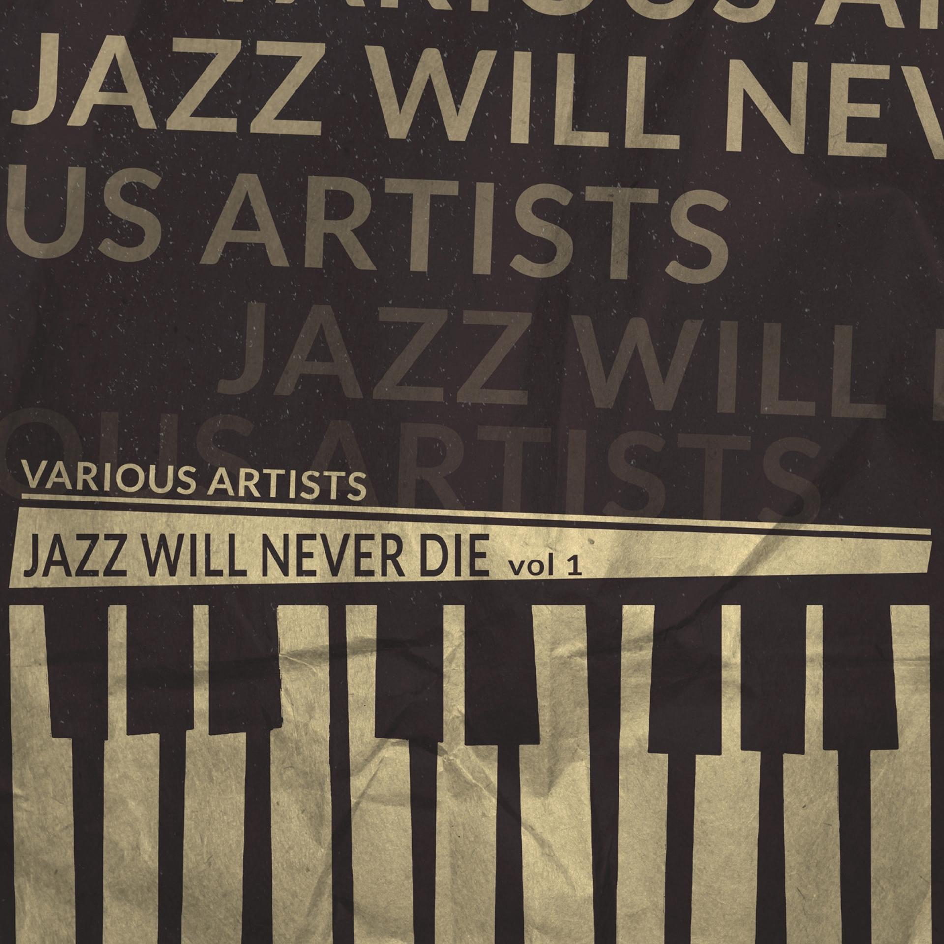 Постер альбома Jazz Will Never Die, Vol. 1