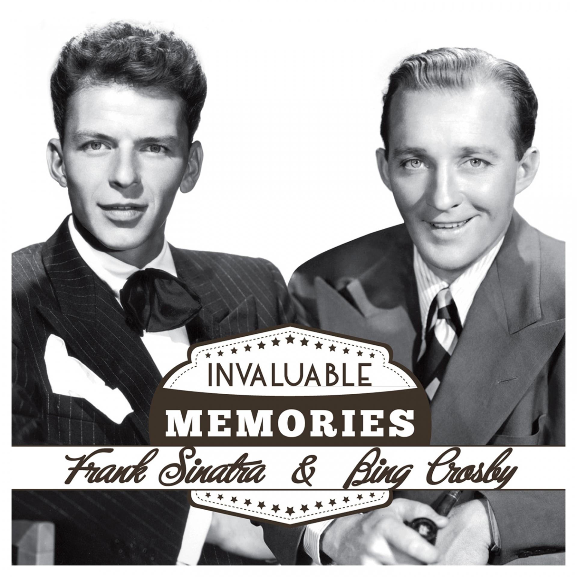 Постер альбома Invaluable Memories: Frank Sinatra, Bing Crosby
