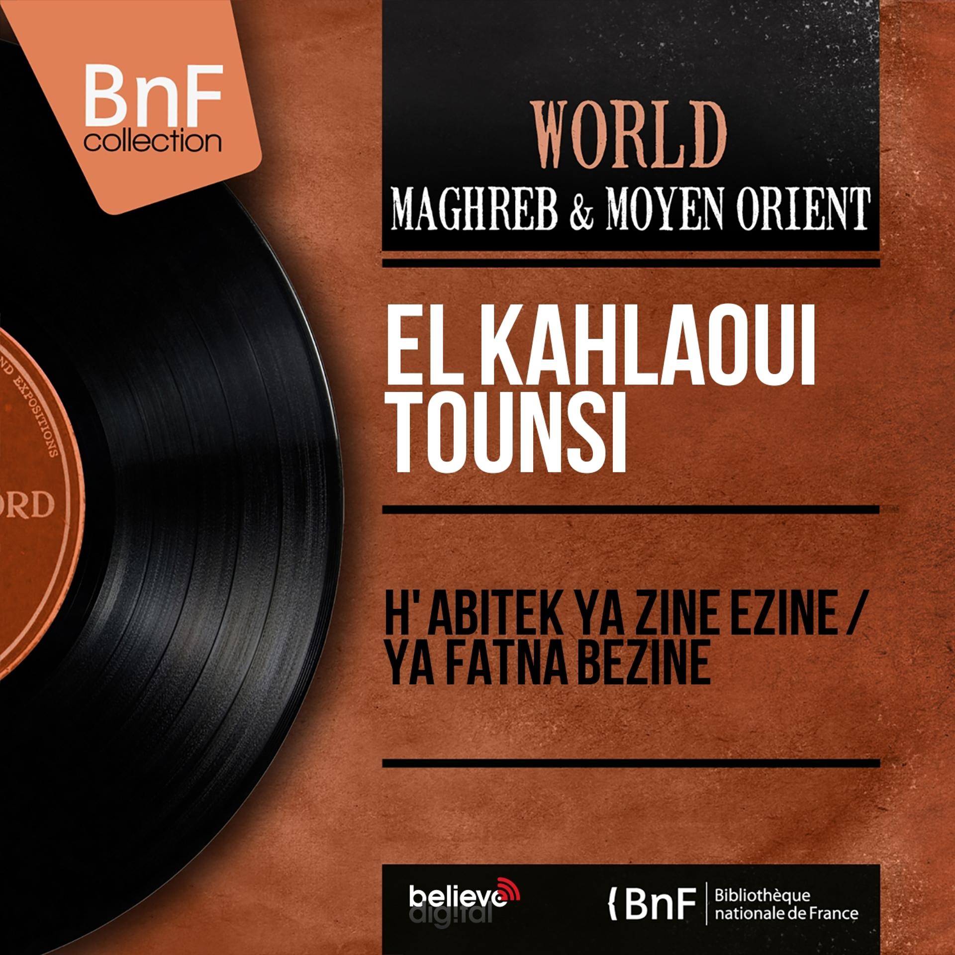 Постер альбома H' Abitek Ya Zine Ezine / Ya Fatna Bezine (Mono Version)