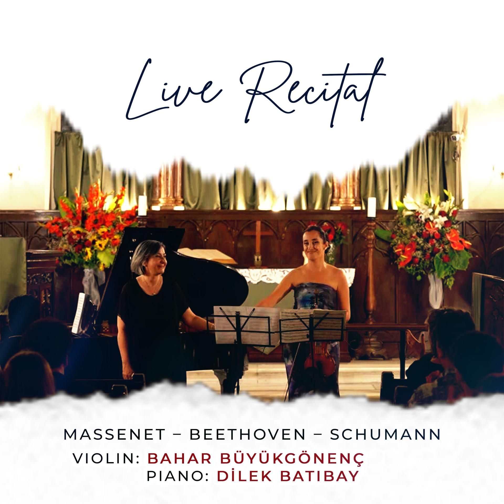 Постер альбома Live Recital: Massenet - Beethoven - Schumann