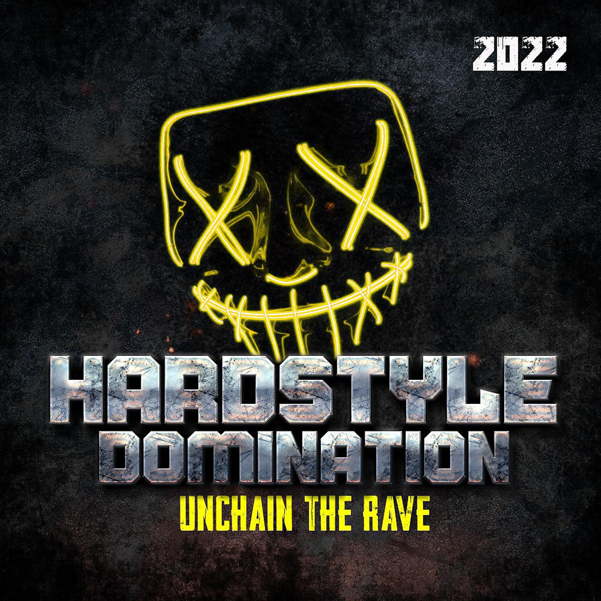 Постер альбома Hardstyle Domination 2022 - Unchain the Rave