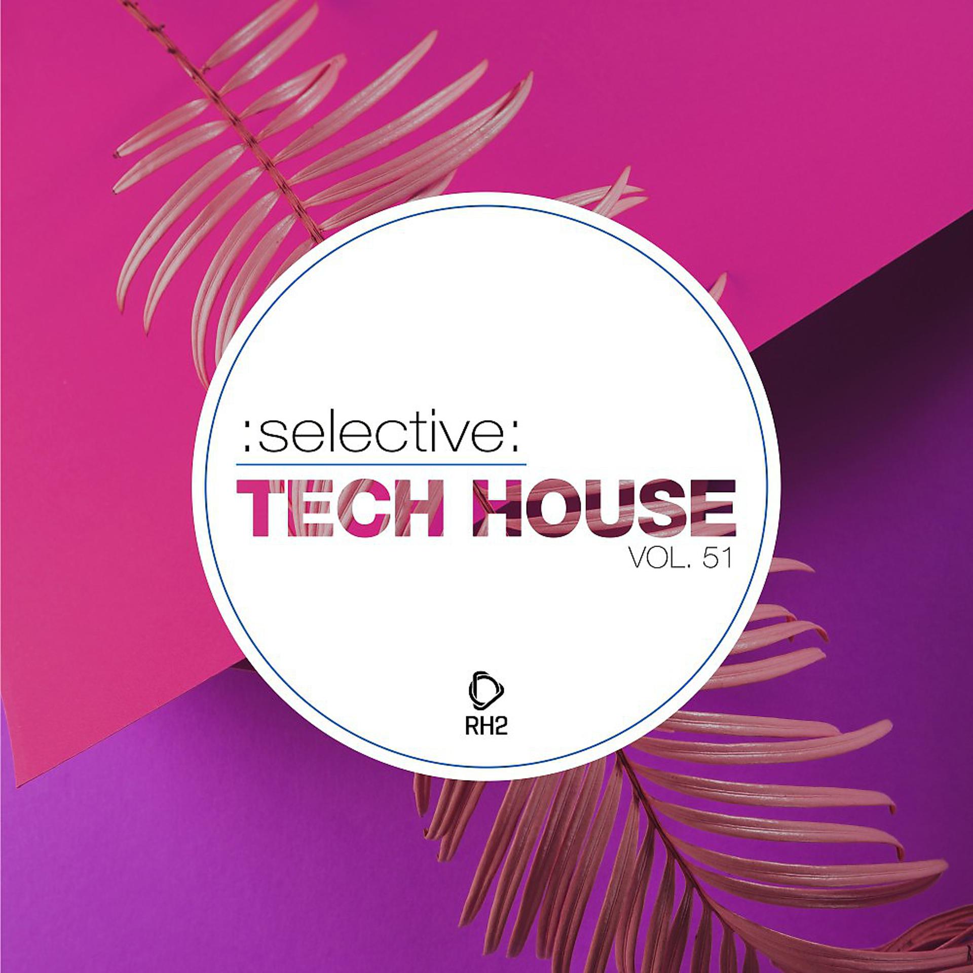 Постер альбома Selective: Tech House, Vol. 51
