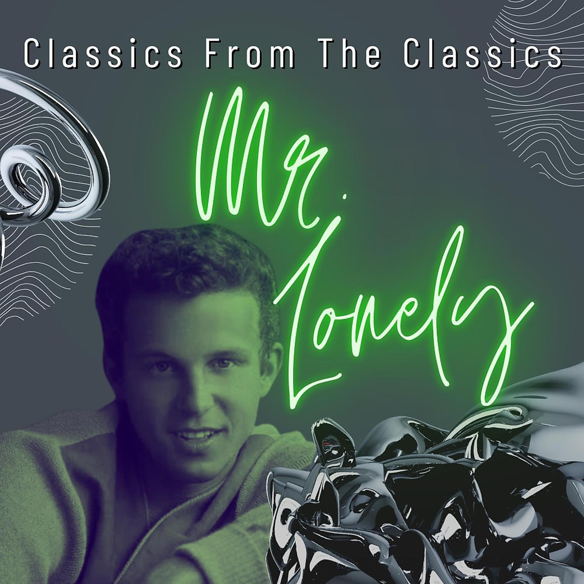 Постер альбома Mr. Lonely (Classics from the Classics)