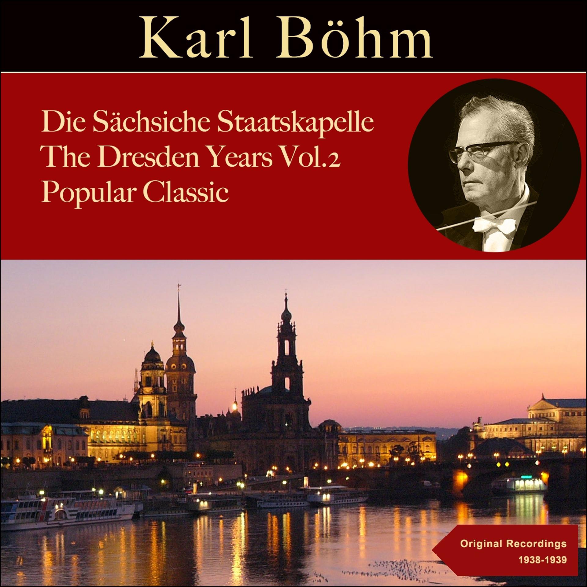 Постер альбома Karl Böhm: The Dresden Years Vol. 2, Popular Classic