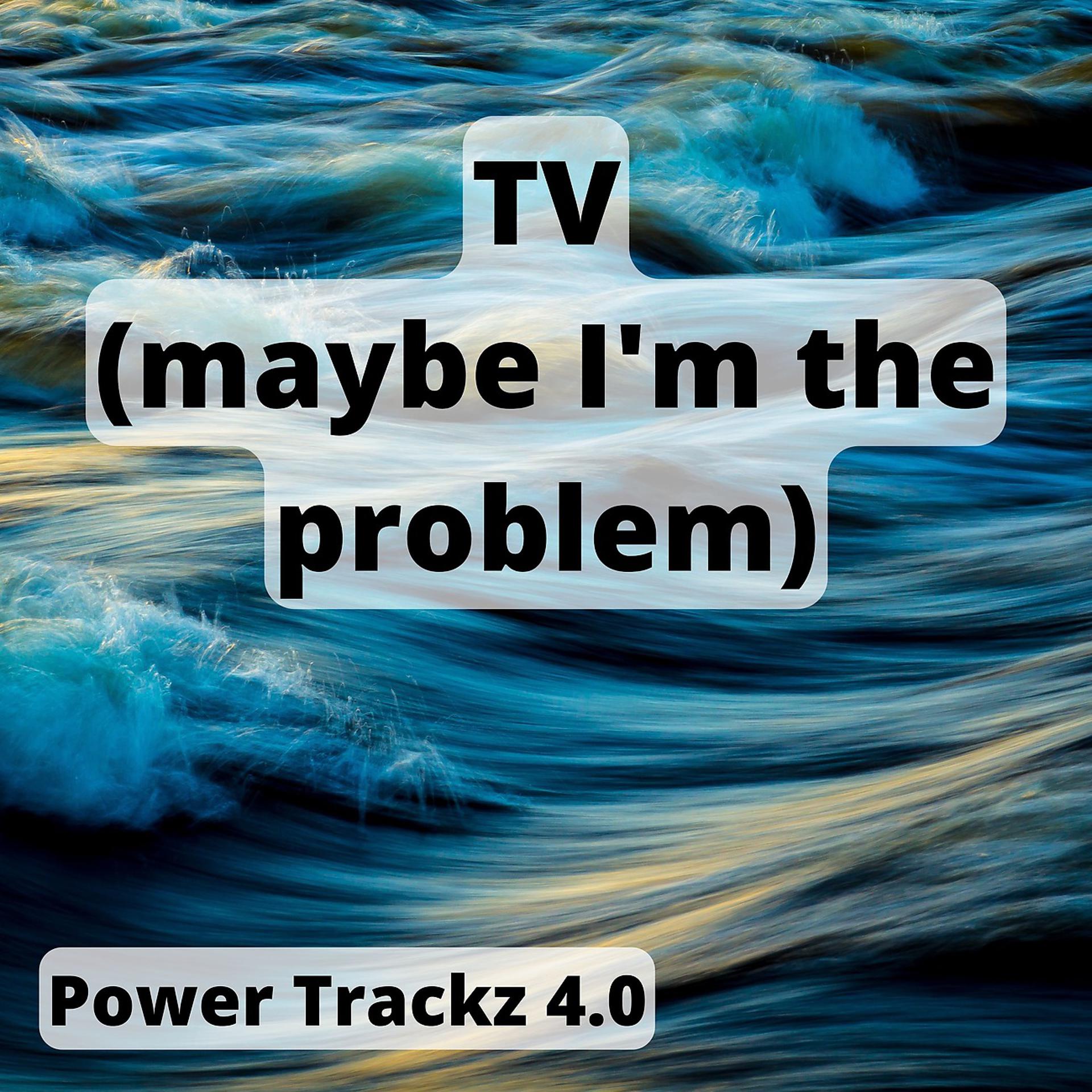 Постер альбома TV (maybe I'm the problem)