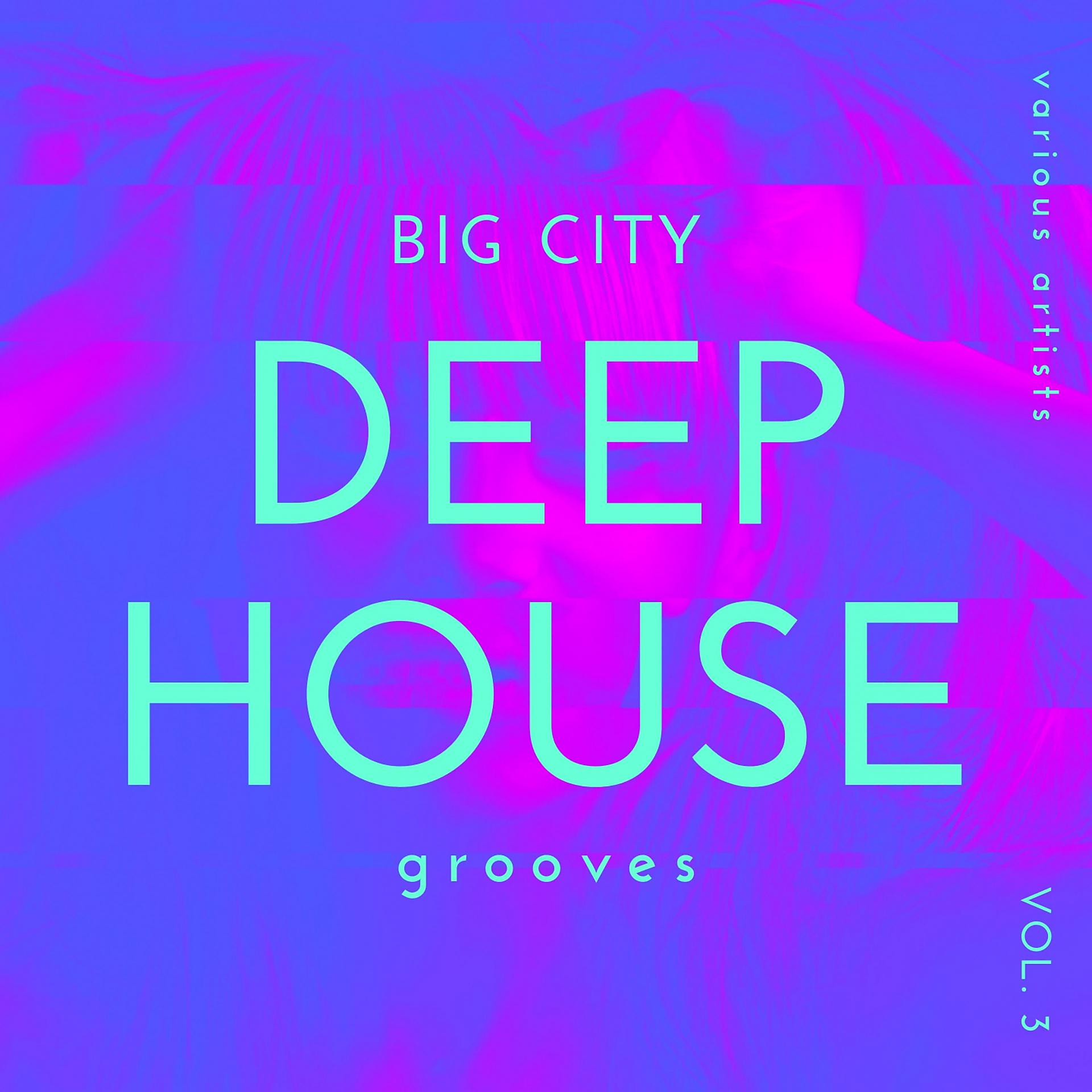 Постер альбома Big City Deep-House Grooves, Vol. 3