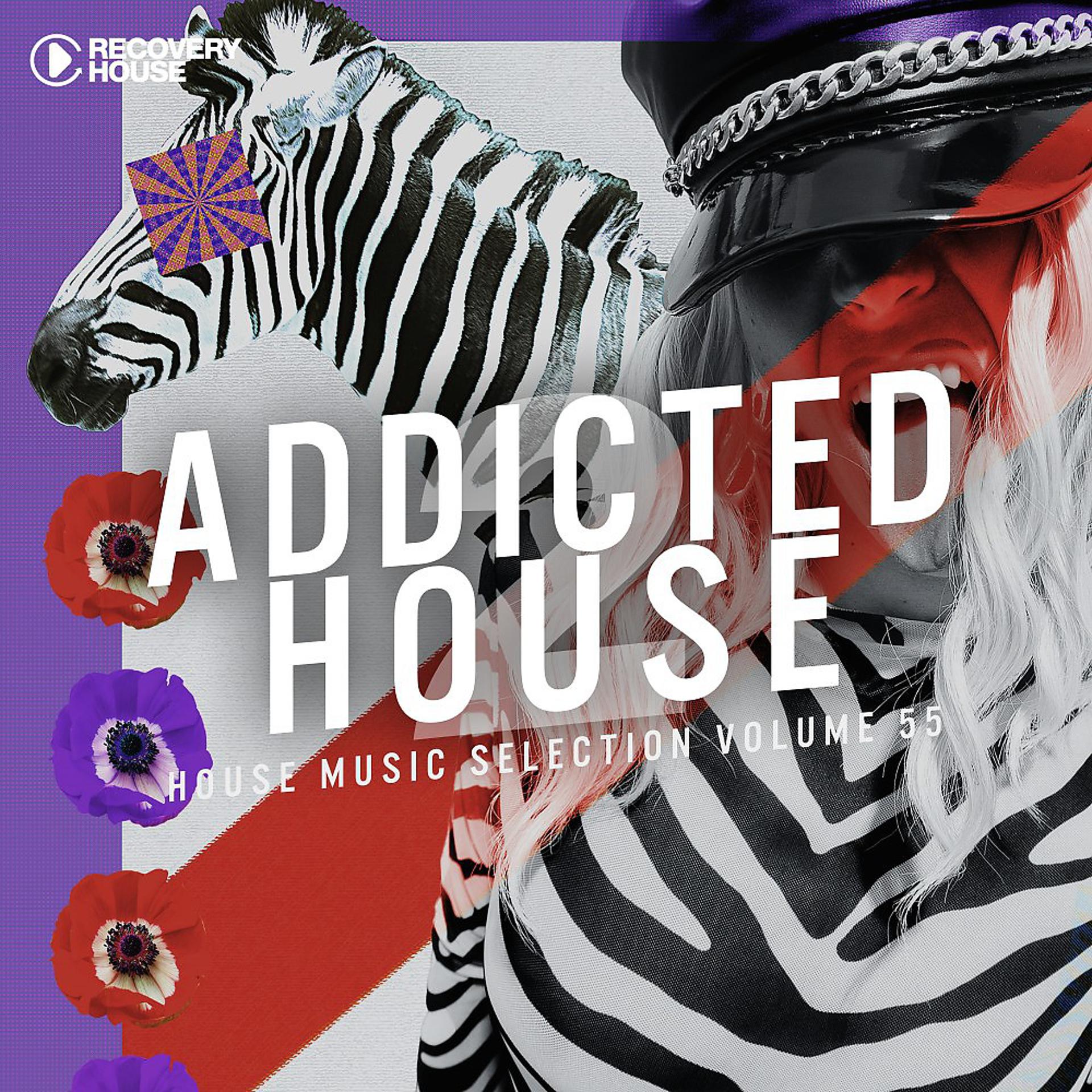Постер альбома Addicted 2 House, Vol. 55