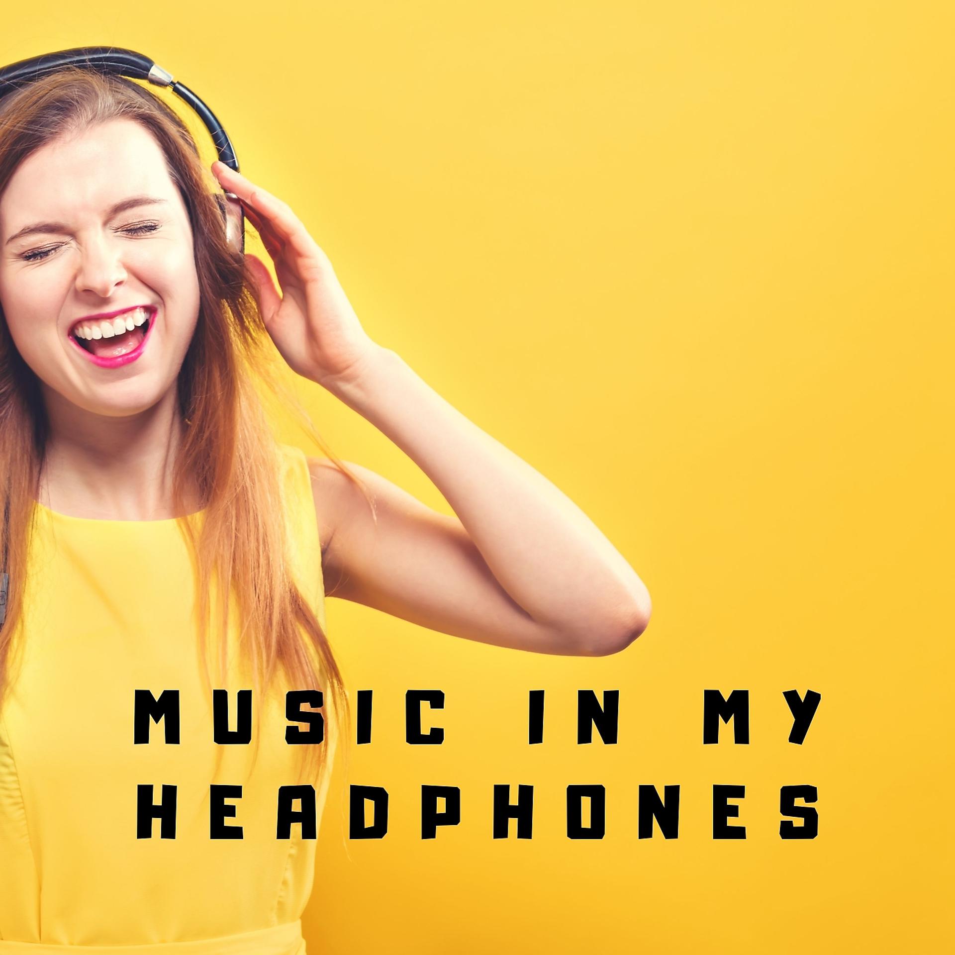 Постер альбома Music in My Headphones