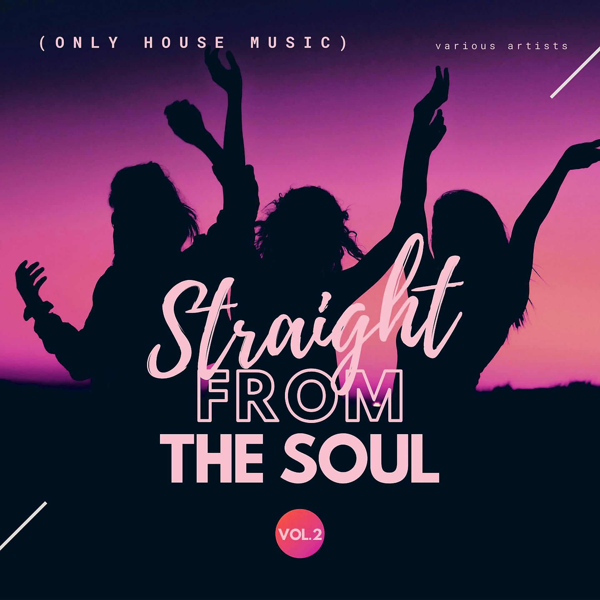 Постер альбома Straight From The Soul (Only House Music), Vol. 2