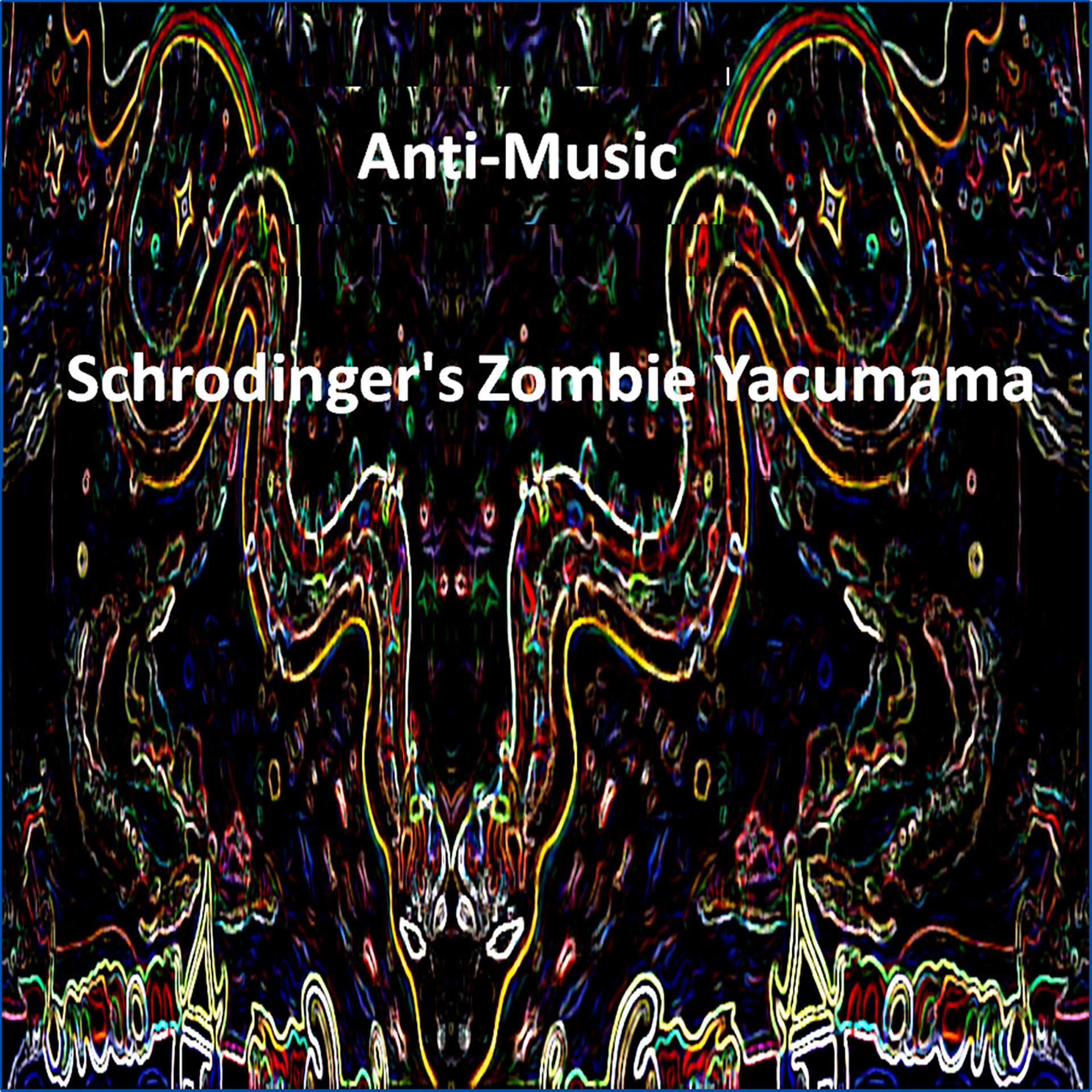 Постер альбома Schrodinger's Zombie Yacumama