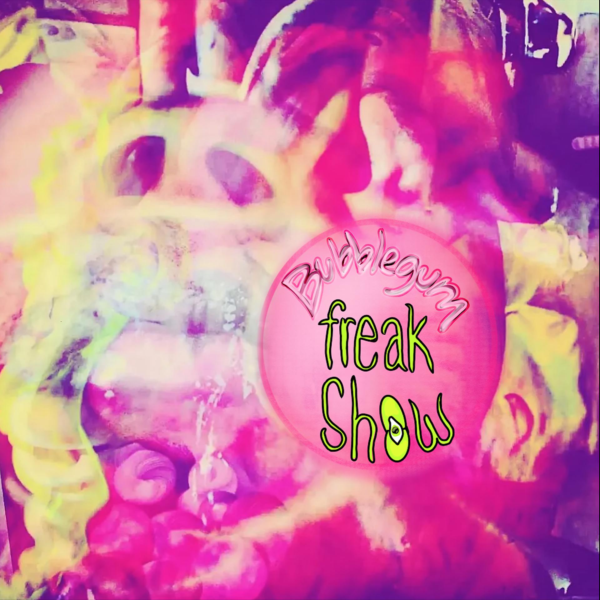 Постер альбома Bubblegum Freak Show