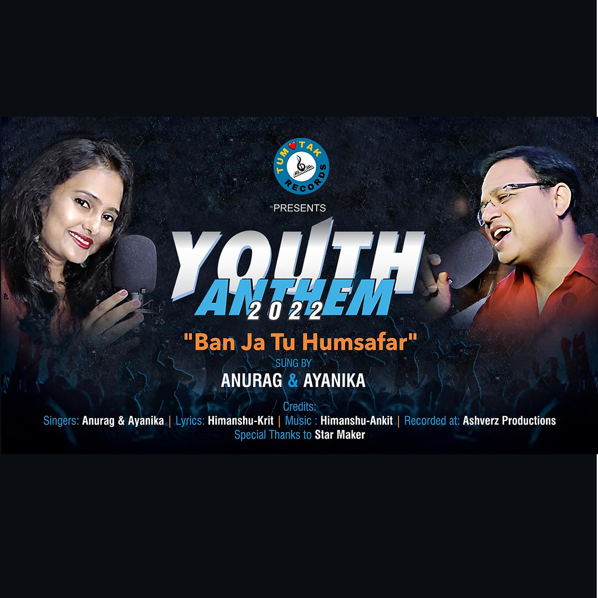 Постер альбома Youth Anthem 2022 - Ban Ja Tu Humsafar