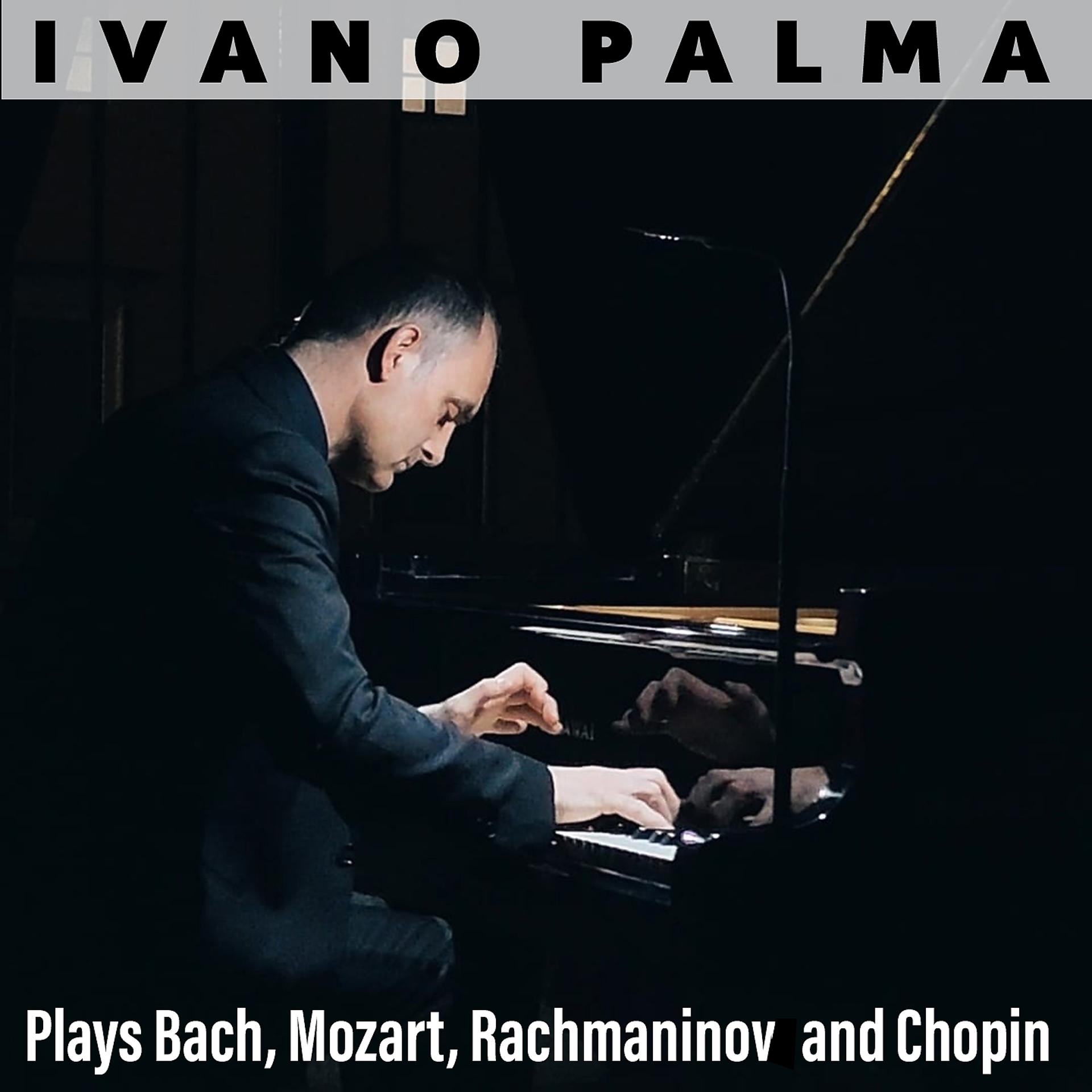 Постер альбома Ivano Palma Plays Bach, Mozart, Rachmaninov and Chopin