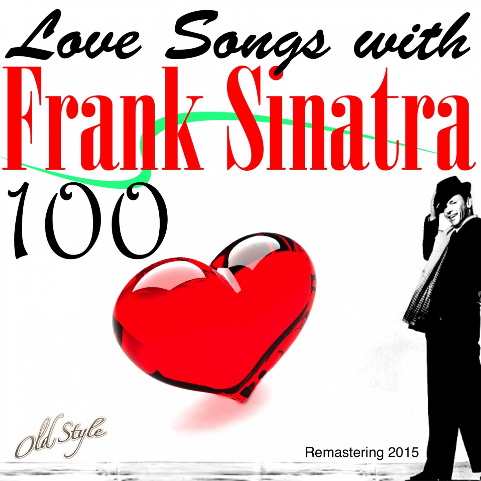 Постер альбома 100 Love Songs With Frank Sinatra (Remastering 2015)