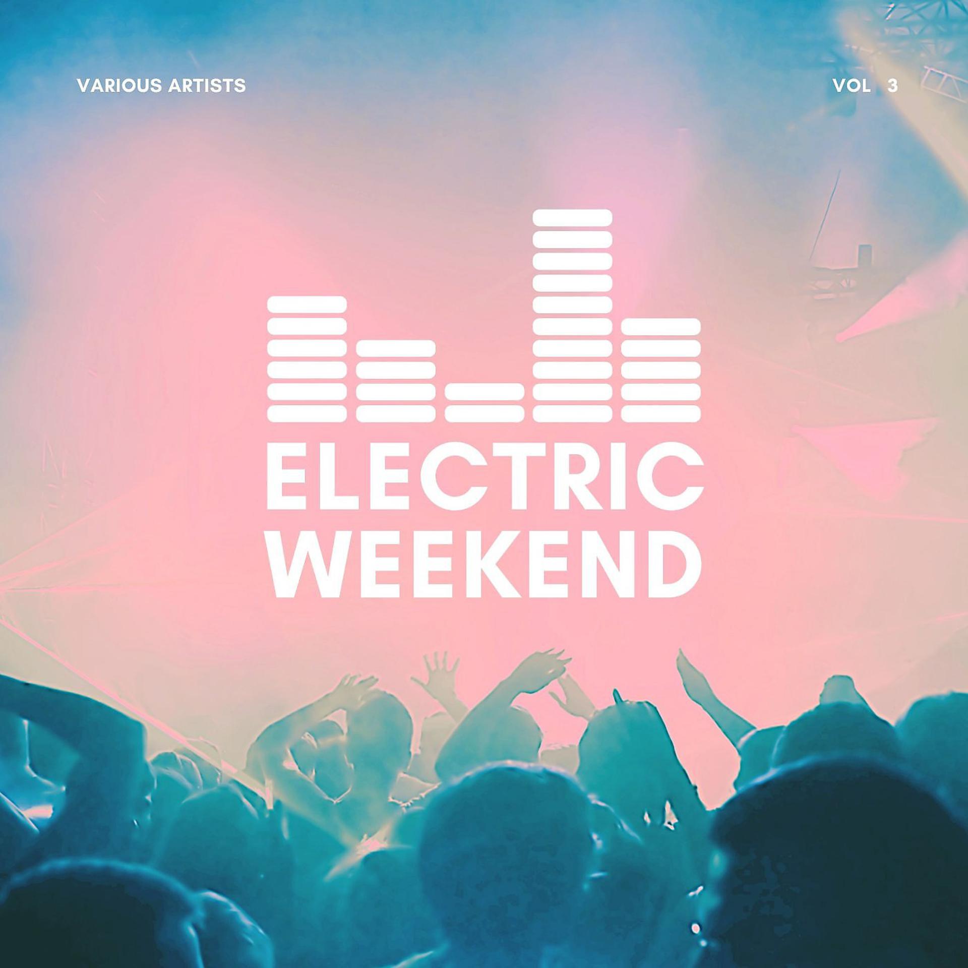 Постер альбома Electric Weekend, Vol. 3