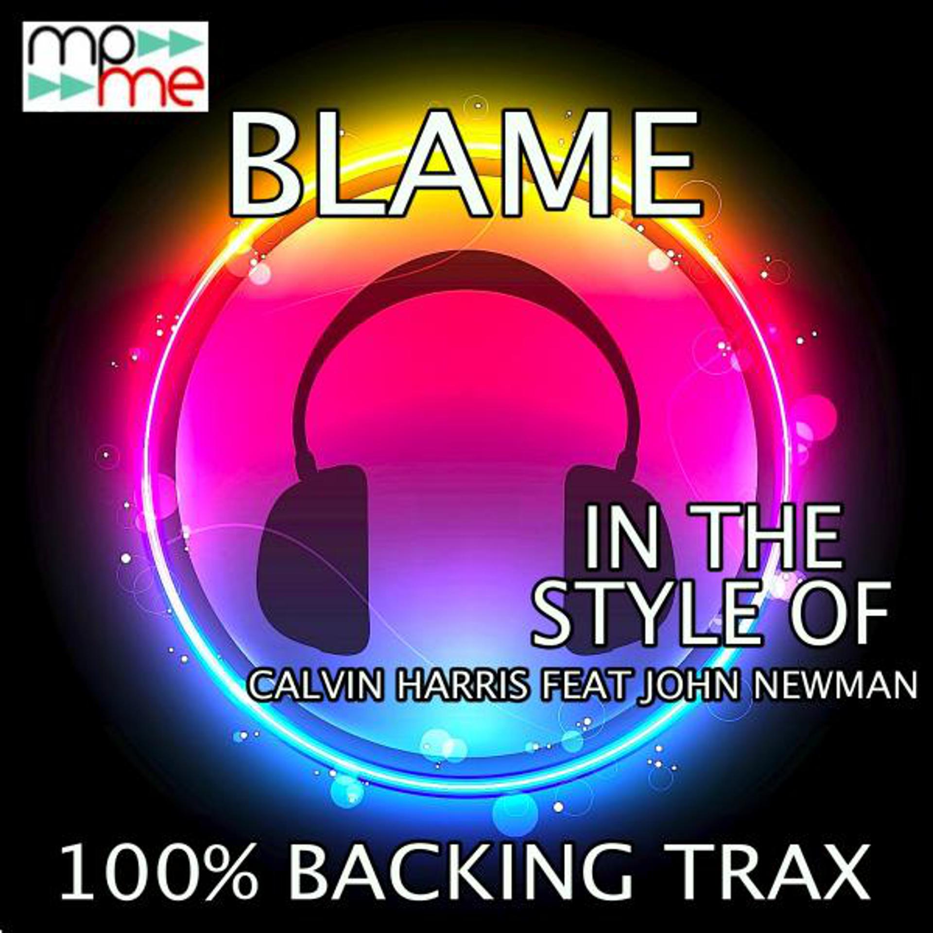 Постер альбома Blame (Originally Performed by Calvin Harris feat. John Newman) [Karaoke Versions]