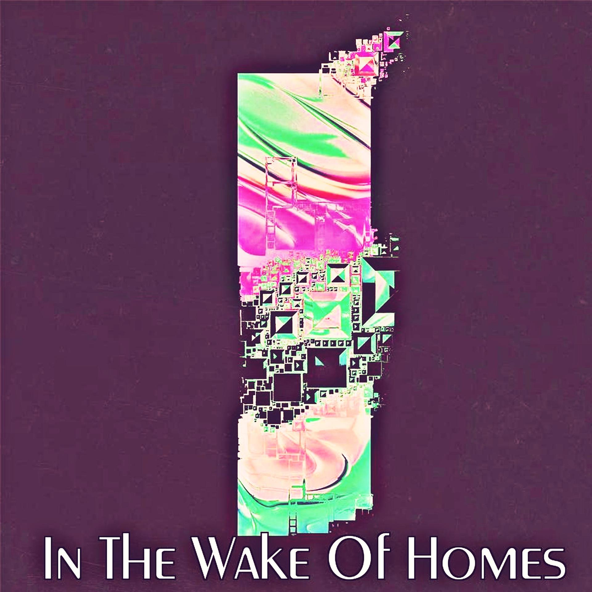 Постер альбома In The Wake Of Homes