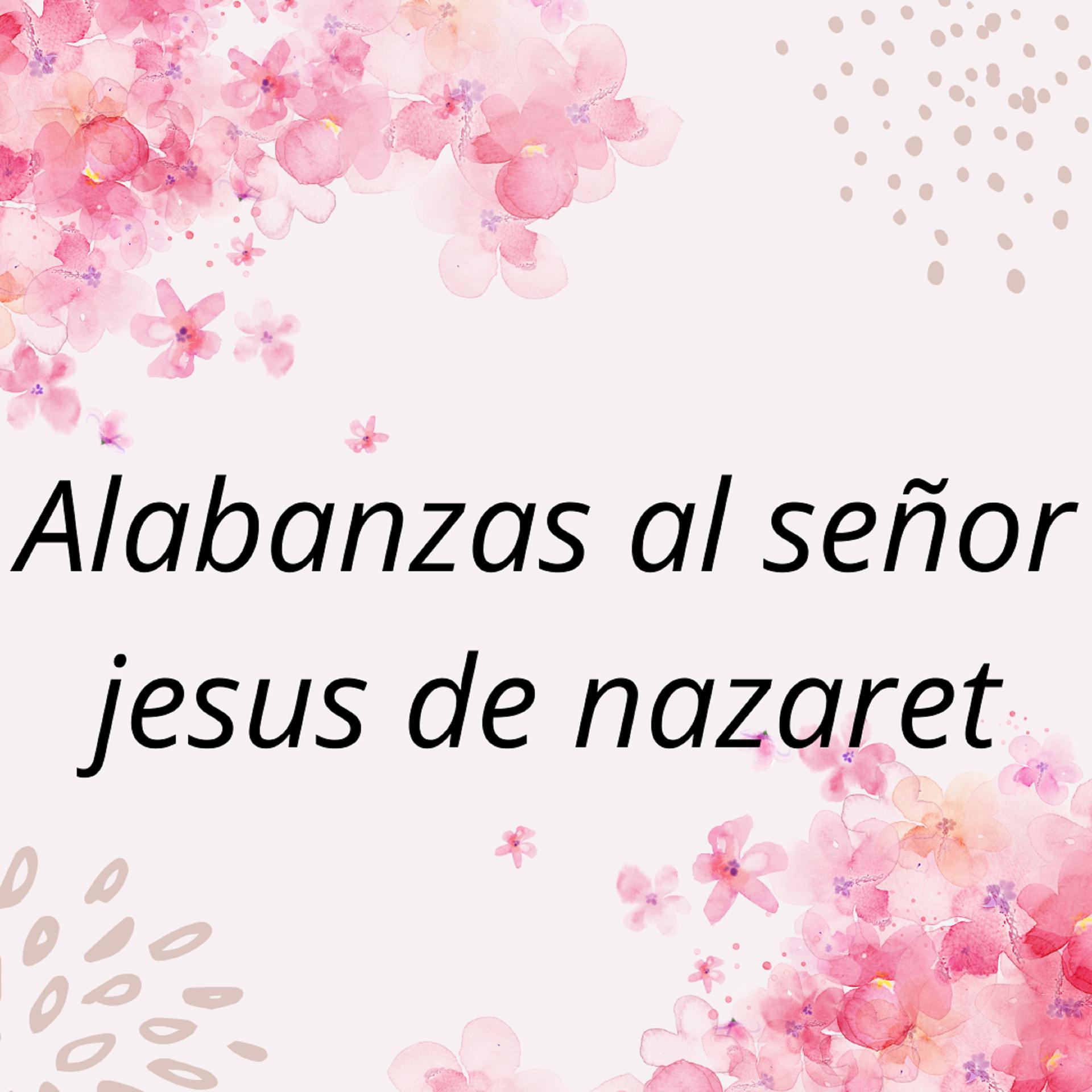 Постер альбома Alabanzas al Señor Jesus de Nazaret