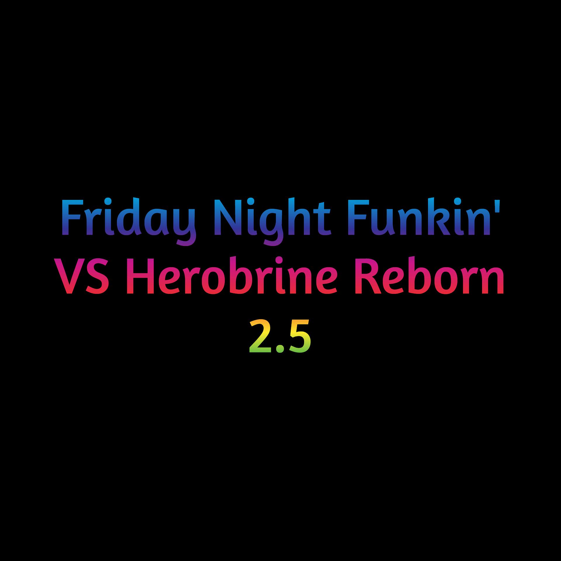 Постер альбома Friday Night Funkin' Vs Herobrine Reborn 2.5