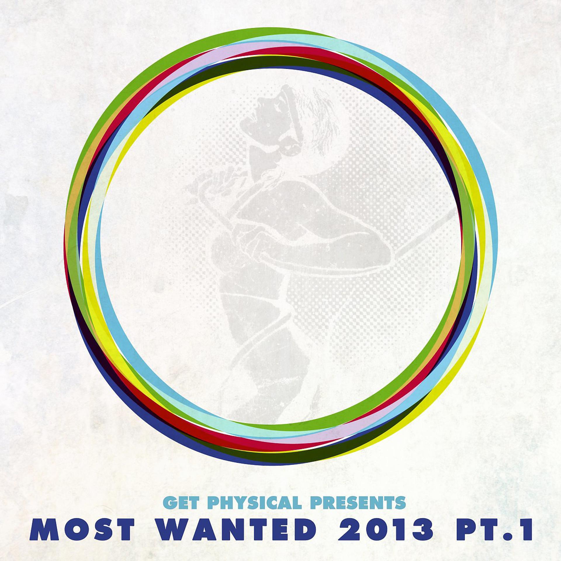 Постер альбома Get Physical Presents Most Wanted 2013, Pt. 1