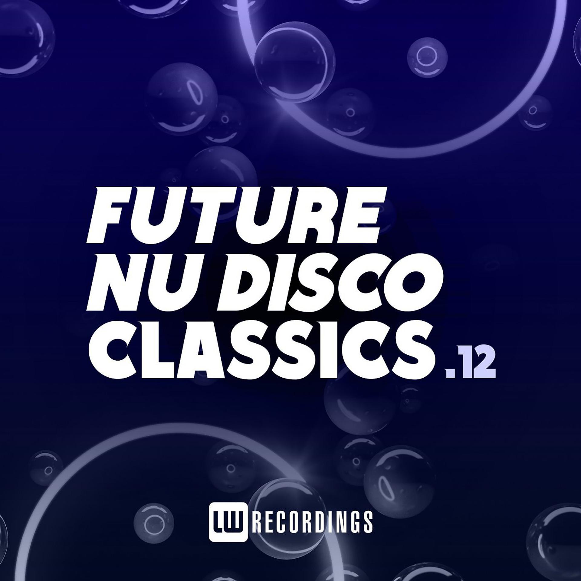 Постер альбома Future Nu Disco Classics, Vol. 12