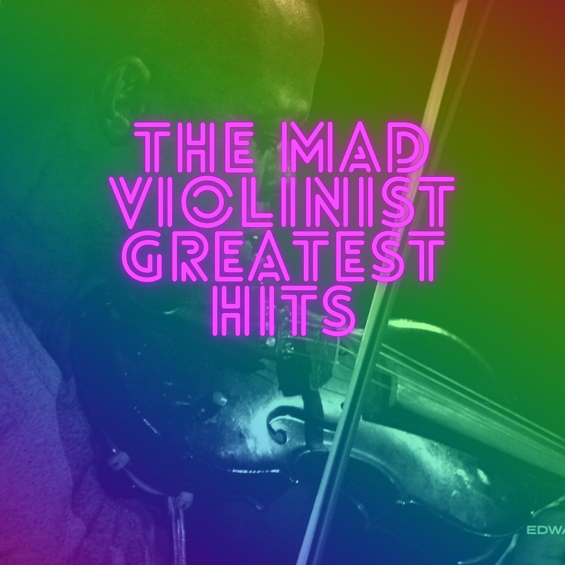 Постер альбома The Mad Violinist Greatest Hits