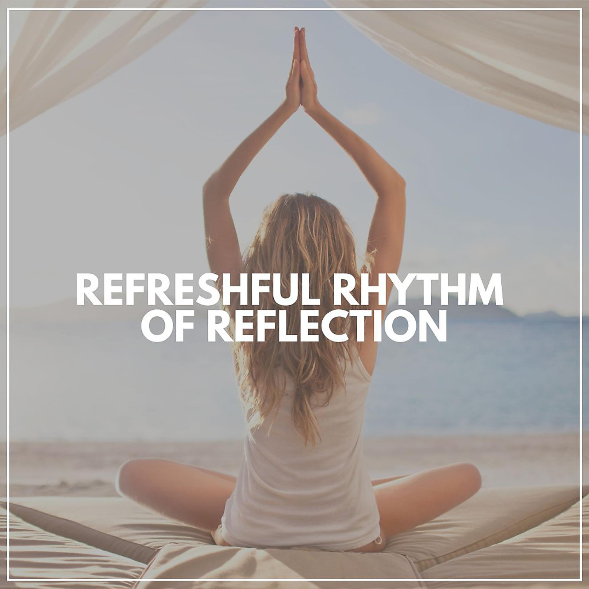 Постер альбома Refreshful Rhythm of Reflection