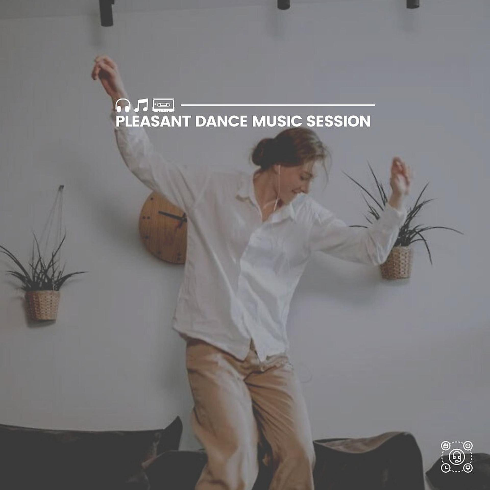 Постер альбома Pleasant Dance Music Session