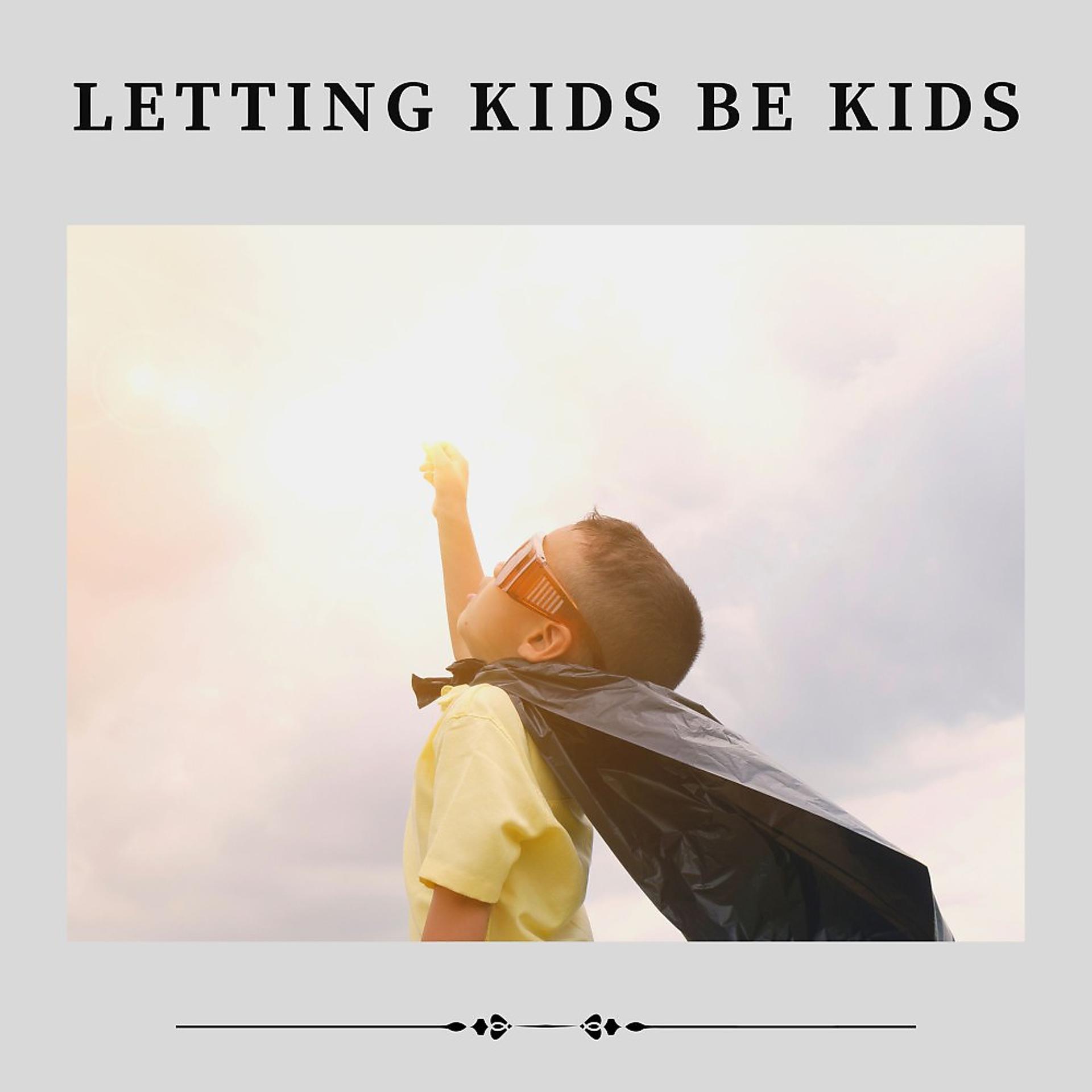 Постер альбома Letting Kids Be Kids
