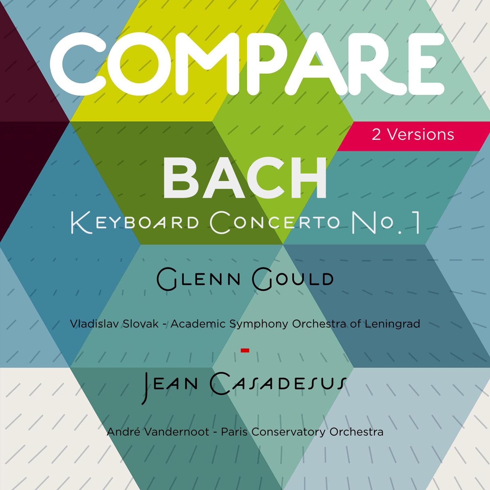 Постер альбома Bach: Piano Concerto No. 1, Glenn Gould vs. Jean Casadesus (Compare 2 Versions)