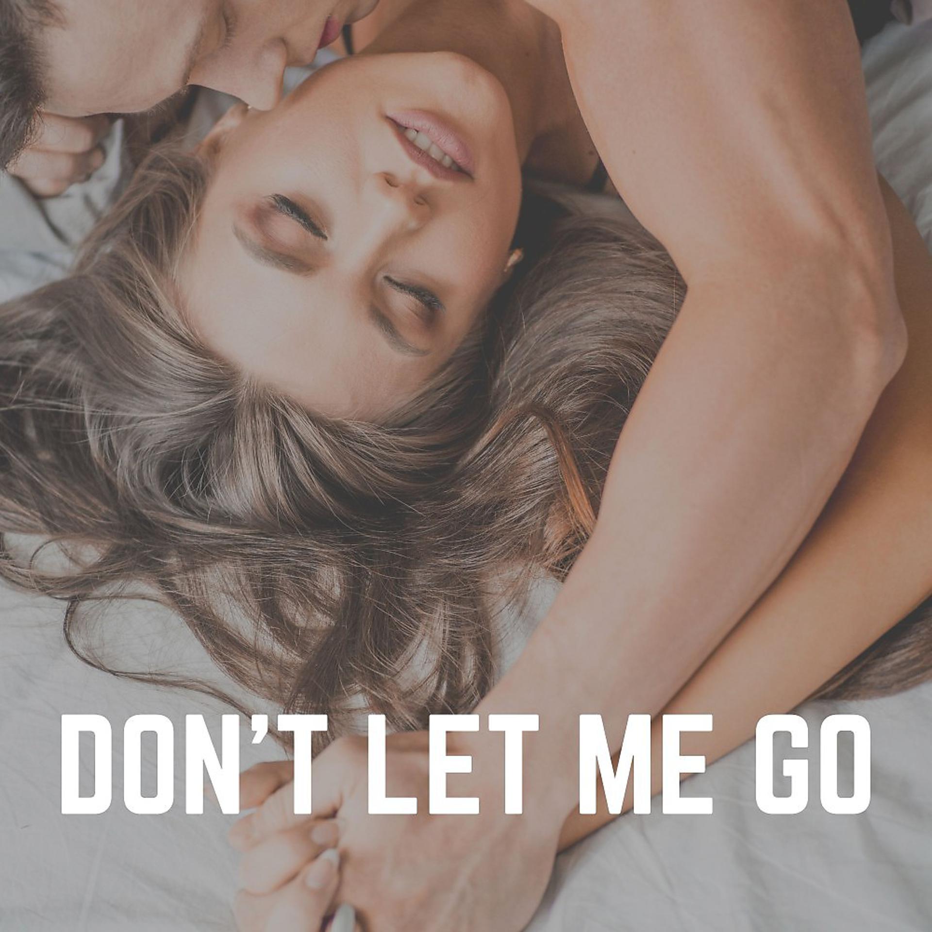 Постер альбома Don't Let Me Go