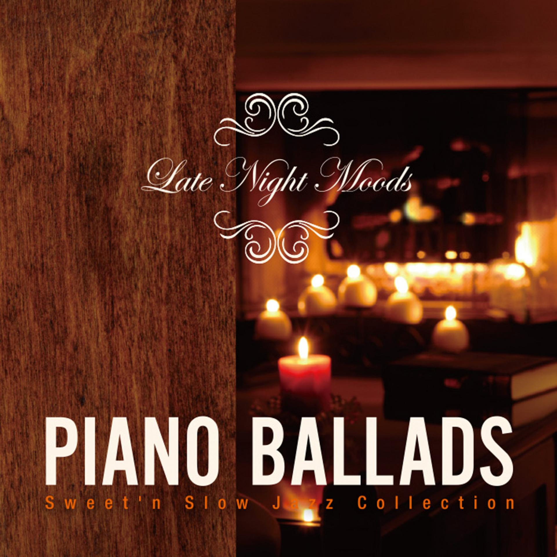 Постер альбома Piano Ballads: Late Night Moods - Sweet'n Slow Jazz Collection