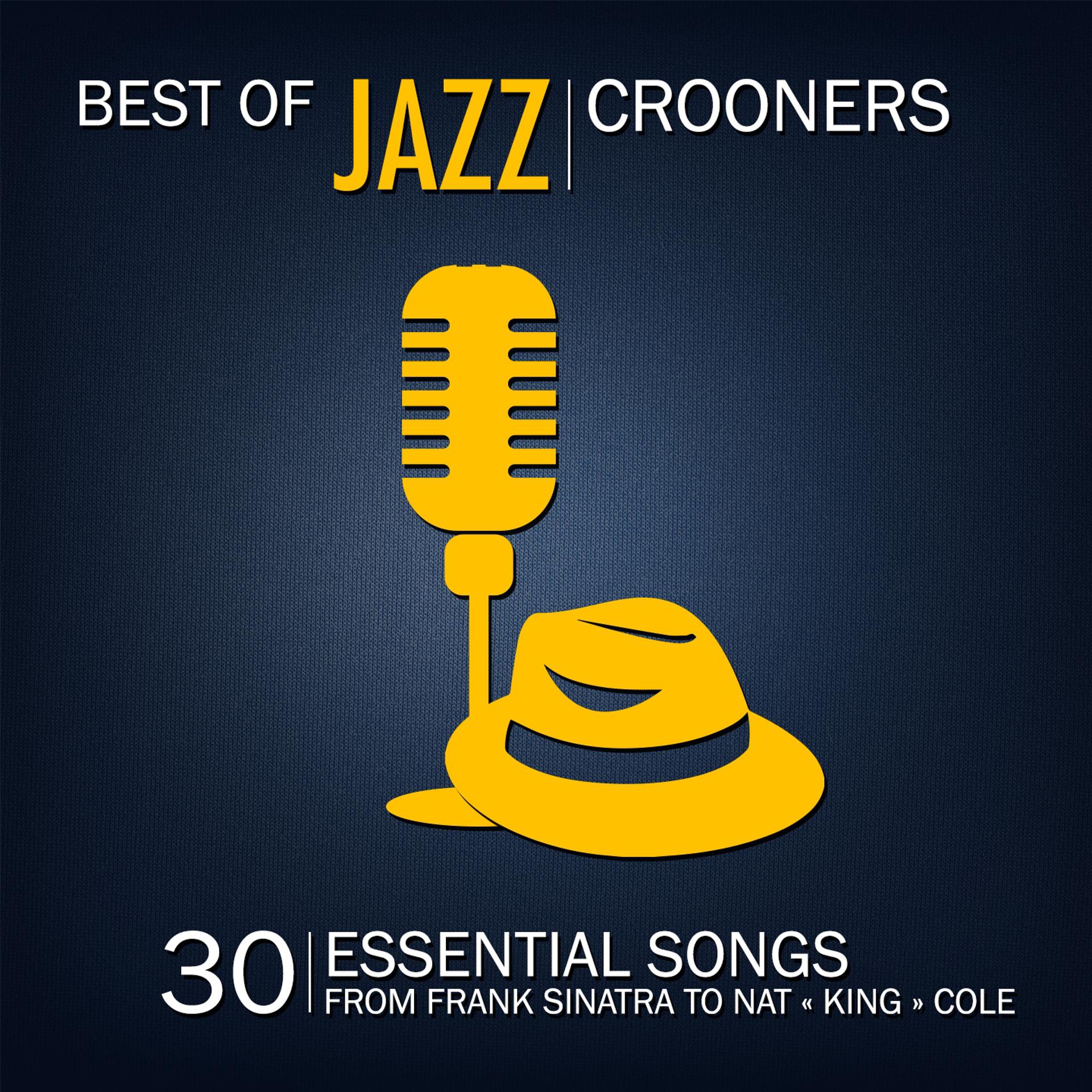 Постер альбома Best of Jazz Crooners, Vol. 2 (30 Essential Songs from Frank Sinatra to Nat "King" Cole)