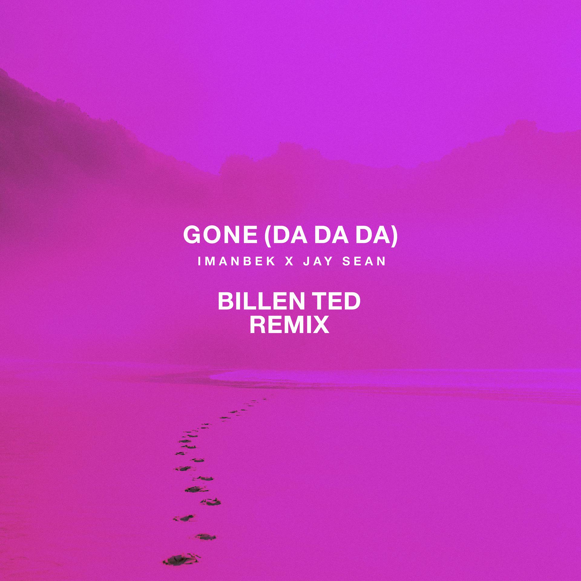 Постер альбома Gone (Da Da Da) [Billen Ted Remix]